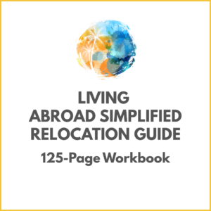 Living Abroad Simplified Relocation Guide